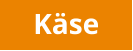 Käse