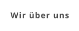 Wir über uns